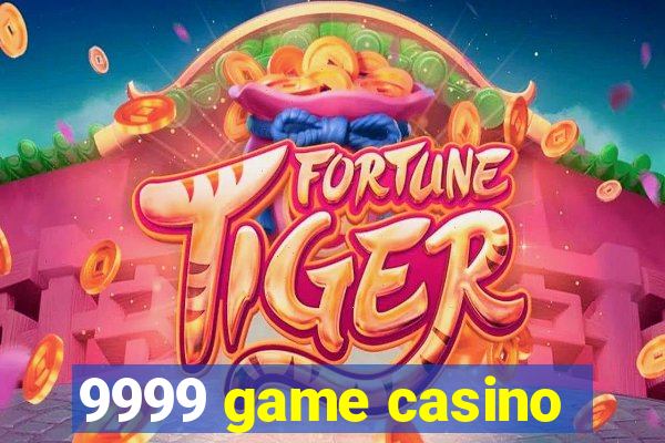 9999 game casino